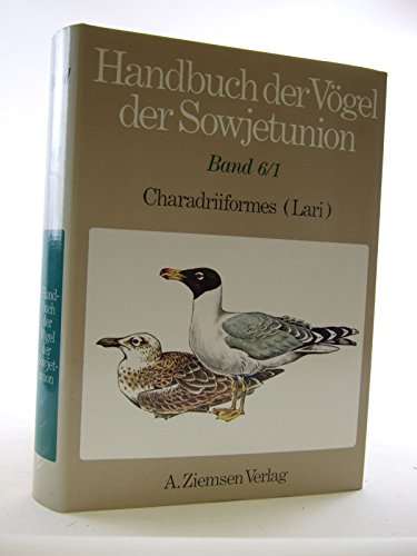 Handbuch der Vögel der Sowjetunion. Bd. 6/1: Charadriiformes, Lari: Stercorariidae, Laridae (Lari...