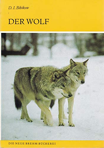 Der Wolf: Canis lupus. (Die Neue Brehm-Bücherei, Band 587). - Bibikow, D. I.