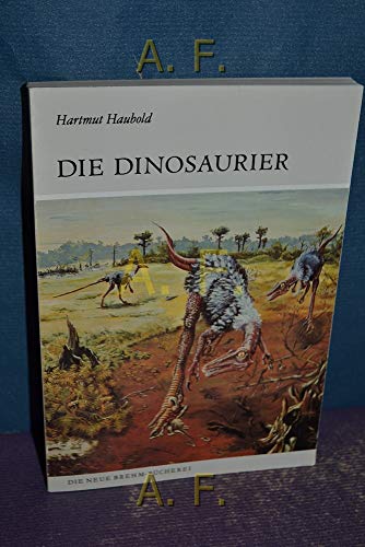 Die Dinosaurier : System, Evolution, Paläobiologie. von . Zeichn. Cornelia Haubold, Die neue Brehm-Bücherei - Haubold, Hartmut