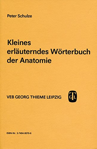 Kleines erläuterndes Wörterbuch der Anatomie - Peter Schulze