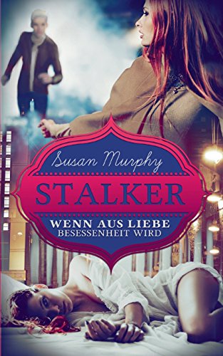 Beispielbild fr Stalker: Wenn aus Liebe Besessenheit wird zum Verkauf von medimops