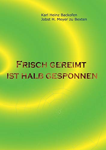 Stock image for Frisch gereimt ist halb gesponnen: Gedichte fr Leser, die Originelles und Skurriles, aber auch Nachdenkliches mgen, Eigenarten unserer Sprache . lterer Herren verfolg (German Edition) for sale by Lucky's Textbooks