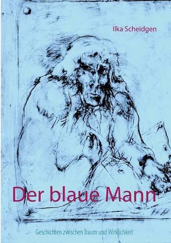 Stock image for Der blaue Mann: Geschichten zwischen Traum und Wirklichkeit for sale by Buchmarie