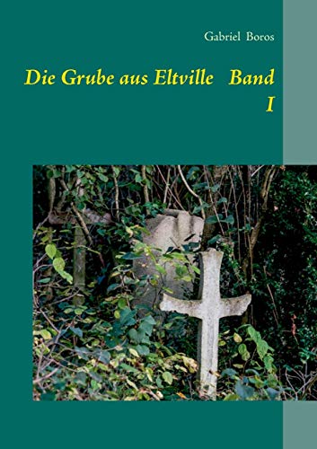 9783740714062: Die Grube aus Eltville Band I