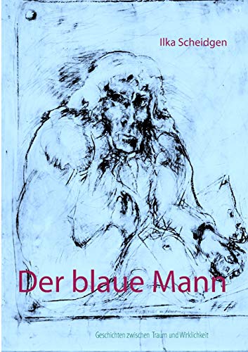 Stock image for Der blaue Mann: Geschichten zwischen Traum und Wirklichkeit (German Edition) for sale by Lucky's Textbooks