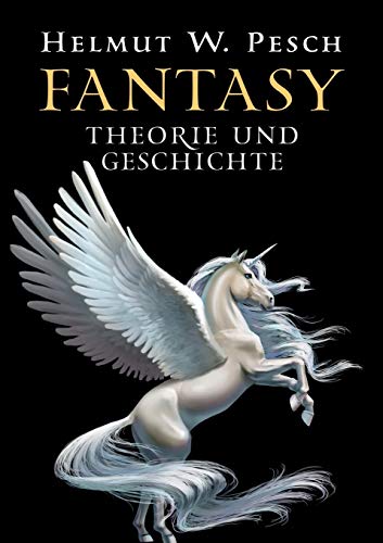 Fantasy: Theorie und Geschichte einer literarischen Gattung - Pesch, Helmut W.