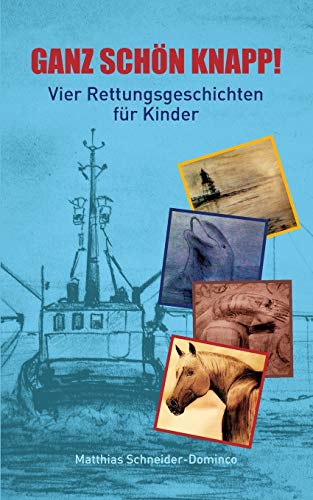 Beispielbild fr Ganz schn knapp!: Vier Rettungsgeschichten fr Kinder (German Edition) zum Verkauf von Books Unplugged