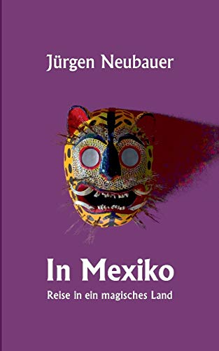 Beispielbild fr In Mexiko: Reise in ein magisches Land zum Verkauf von medimops