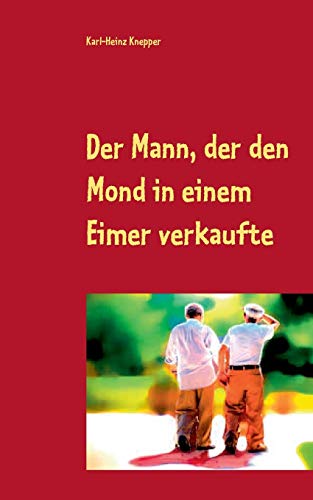 9783740743512: Der Mann, der den Mond in einem Eimer verkaufte: Der verrckteste Roman der Welt (German Edition)