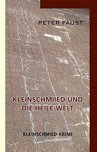 Imagen de archivo de Kleinschmiied und die heile Welt (Kleinschmied-Krimi) a la venta por medimops
