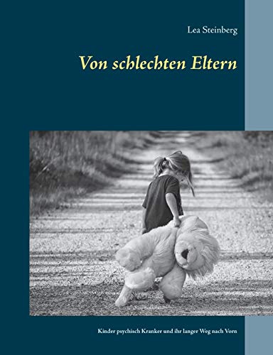 Stock image for Von schlechten Eltern: Kinder psychisch Kranker und ihr langer Weg nach Vorn for sale by Revaluation Books