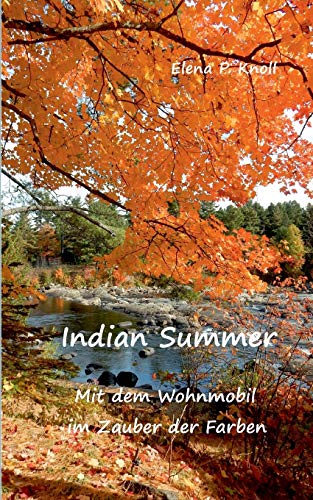 Imagen de archivo de Indian Summer: Mit dem Wohnmobil im Zauber der Farben (German Edition) a la venta por Lucky's Textbooks