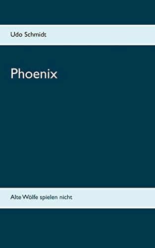 Stock image for Phoenix: Alte Wlfe spielen nicht for sale by medimops