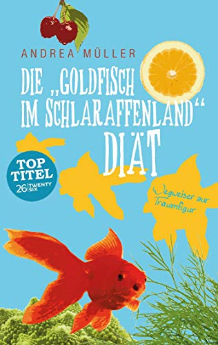 Imagen de archivo de Die "Goldfisch im Schlaraffenland" Dit: Wegweiser zur Traumfigur fr Vielbeschftigte a la venta por medimops