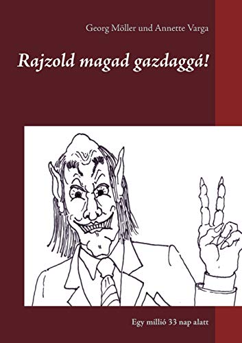 Imagen de archivo de Rajzold magad gazdagg!: Egy milli 33 nap alatt (Hungarian Edition) a la venta por Lucky's Textbooks