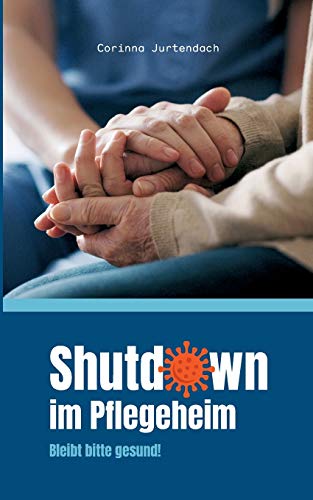 Beispielbild fr Shutdown im Pflegeheim: Bitte bleiben Sie gesund! zum Verkauf von medimops