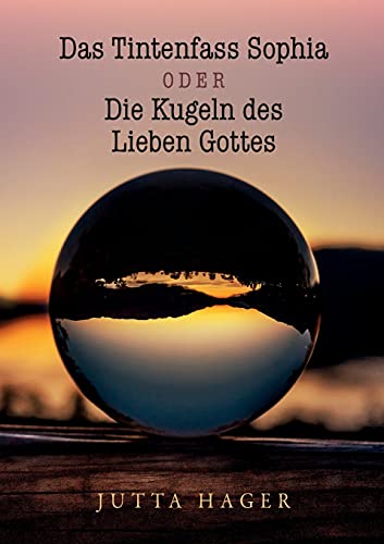 Stock image for Das Tintenfass Sophia oder die Kugeln des Lieben Gottes for sale by ThriftBooks-Atlanta