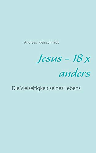 Stock image for Jesus - 18 x anders: Die Vielseitigkeit seines Lebens for sale by ThriftBooks-Atlanta