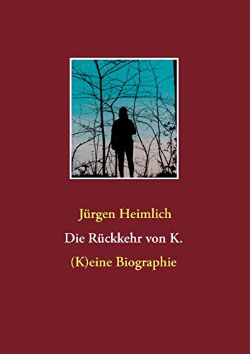 Beispielbild fr Die Rckkehr von K.: (K)eine Biographie zum Verkauf von medimops