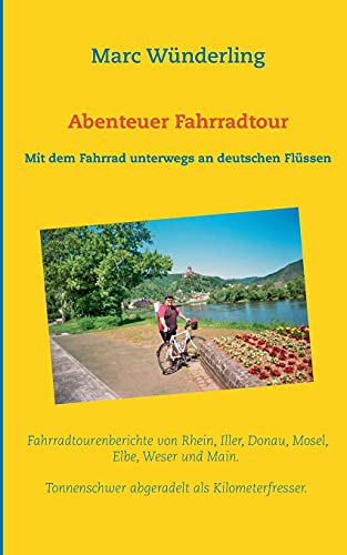 Stock image for Abenteuer Fahrradtour: Mit dem Fahrrad unterwegs an deutschen Flssen (German Edition) for sale by Lucky's Textbooks