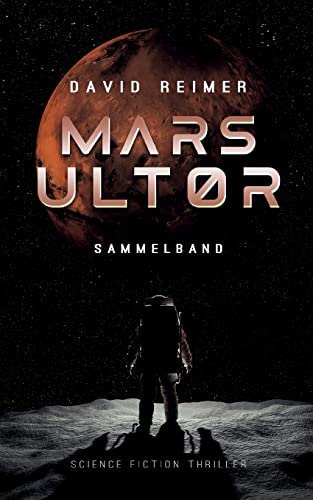 Stock image for Mars Ultor: Science Fiction Thriller: Gesamtausgabe: Sammelband for sale by medimops