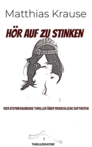Stock image for Hr auf zu stinken: Vier atemberaubende Thriller ber menschliche Duftnoten for sale by medimops