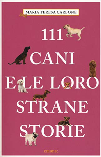 Stock image for 111 Cani e le loro strane Storie. for sale by Antiquariat Eule