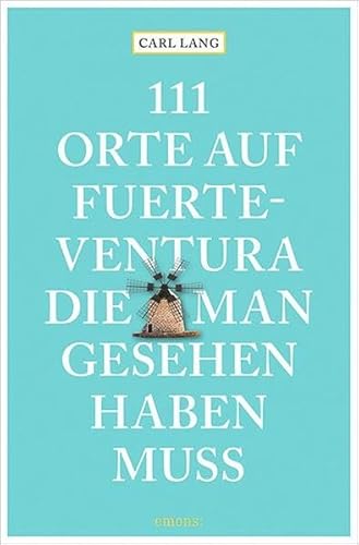 Beispielbild fr 111 Orte auf Fuerteventura, die man gesehen haben muss: Reisefhrer zum Verkauf von medimops