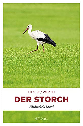 Der Storch: Niederrhein Krimi (Karin Krafft) - Hesse, Thomas, Wirth, Renate