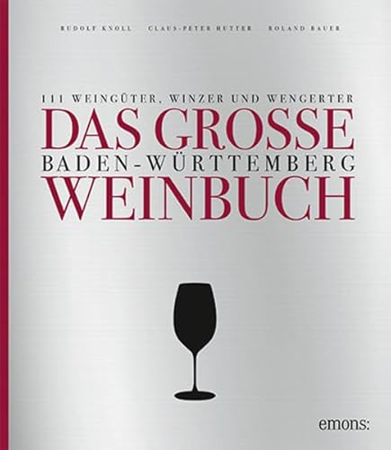 Imagen de archivo de Das groe Baden-Wrttemberg Weinbuch: 111 Weingter, Winzer und Wengerter (Essen und Trinken) a la venta por medimops