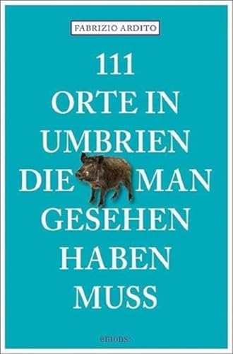 Beispielbild fr 111 Orte in Umbrien, die man gesehen haben muss zum Verkauf von Blackwell's