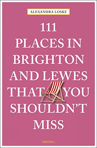 Beispielbild fr 111 Places in Brighton & Lewes That You Shouldn't Miss (111 Places/Shops) zum Verkauf von WorldofBooks