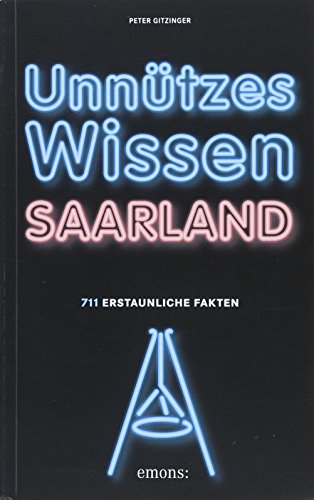 Beispielbild fr Unntzes Wissen Saarland: 711 erstaunliche Fakten zum Verkauf von medimops