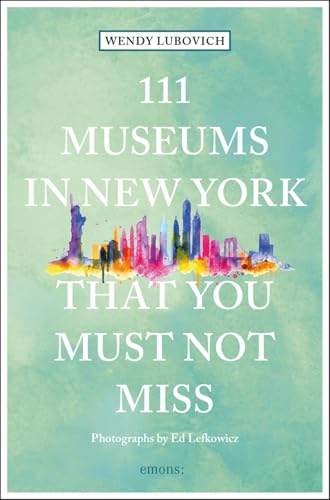 Beispielbild fr 111 Museums in New York That You Must Not Miss (111 Places in . That You Must Not Miss) [Paperback] Lubovich, Wendy and Lefkowicz, Ed zum Verkauf von Brook Bookstore