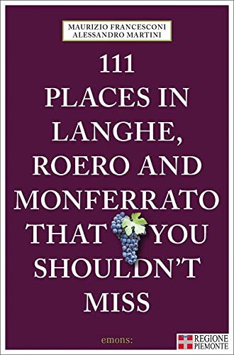 9783740803995: 111 places in Langhe, Roero und Monferrato that you shouldn't miss (Le guide 111) [Idioma Ingls]