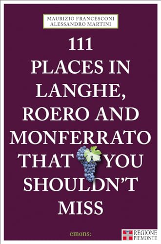 Imagen de archivo de 111 Places in Langhe, Roero and Monferrato (111 Places in . That You Must Not Miss) a la venta por SecondSale