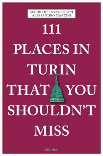 Beispielbild fr 111 Places in Turin That You Shouldn't Miss (111 Places in . That You Shouldn"t Miss) zum Verkauf von Books From California