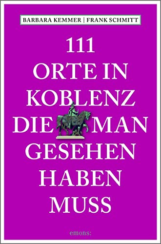 Beispielbild fr 111 Orte in Koblenz, die man gesehen haben muss: Reisefhrer zum Verkauf von medimops