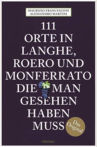 Stock image for 111 Orte in Langhe, Roero und Monferrato, die man gesehen haben muss -Language: german for sale by GreatBookPrices