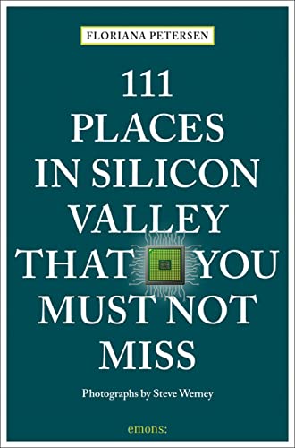 Stock image for 111 Places in Silicon Valley That You Must Not Miss (111 Places in . That You Must Not Miss) for sale by Jenson Books Inc