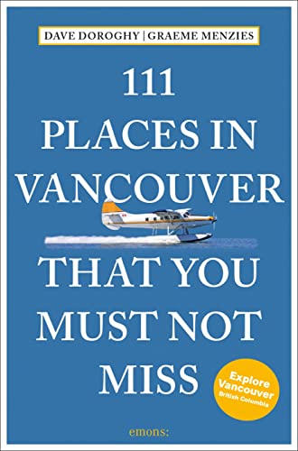 Stock image for 111 Places in Vancouver That You Must Not Miss Revised and Updated (111 Places in . That You Must Not Miss) for sale by SecondSale