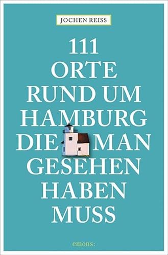 Beispielbild fr 111 Orte rund um Hamburg, die man gesehen haben muss: Reisefhrer zum Verkauf von medimops