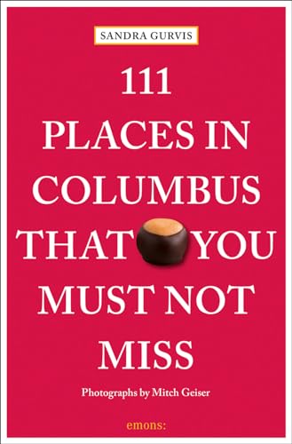 Imagen de archivo de 111 Places in Columbus That You Must Not Miss a la venta por ThriftBooks-Dallas