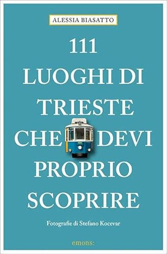 Beispielbild fr 111 Luoghi di Trieste che devi proprio scoprire -Language: german zum Verkauf von GreatBookPrices