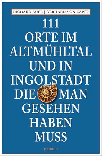 Beispielbild fr 111 Orte im Altmhltal und in Ingolstadt, die man gesehen haben muss: Reisefhrer zum Verkauf von medimops