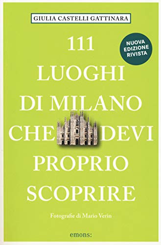 Beispielbild fr 111 Luoghi di Milano che devi proprio scoprire: Guida turistica (111 Orte .) zum Verkauf von medimops