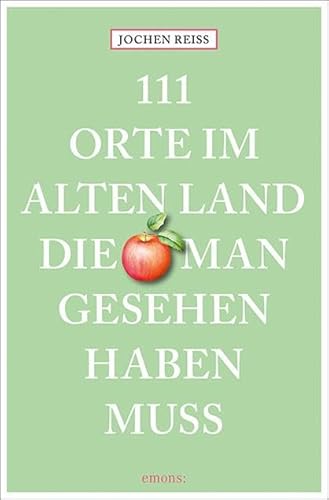 Beispielbild fr 111 Orte im Alten Land, die man gesehen haben muss: Reisefhrer zum Verkauf von medimops