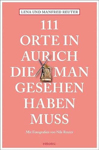 Stock image for 111 Orte in Aurich, die man gesehen haben muss -Language: german for sale by GreatBookPrices