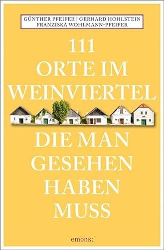 Stock image for 111 Orte im Weinviertel, die man gesehen haben muss -Language: german for sale by GreatBookPrices