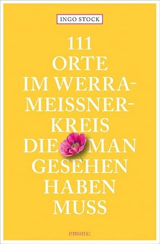 9783740808556: 111 Orte im Werra-Meiner-Kreis, die man gesehen haben muss: Reisefhrer